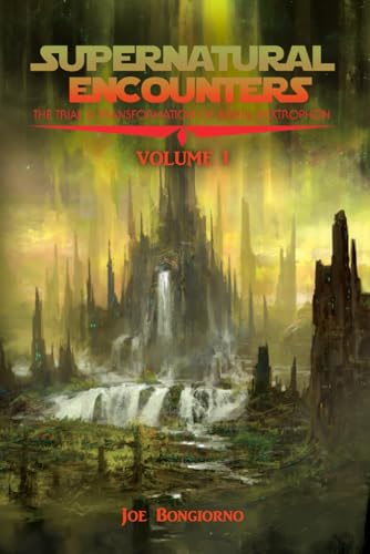 Supernatural Encounters Volume 1: The Trial & Transformation of Arhul Hextrophon (Paperback)
