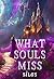 What Souls Miss by Liv Anderson