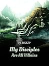 My disciples are all villains My disciples are all villains