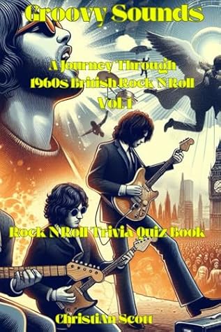 Groovy Sounds A Journey Through 1960s British Rock N Roll Vol. 1: Trivia Quiz Book