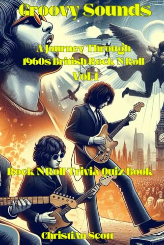 Groovy Sounds A Journey Through 1960s British Rock N Roll Vol. 1: Trivia Quiz Book (Paperback)