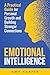 Emotional Intelligence: A Practical Guide for Personal Growth and Building Stronger Connections (Fostering Personal Development)