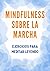 Mindfulness sobre la marcha by Guillermo Solís Mindfulness sobre la marcha by Guillermo Solís