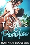 Two Tickets to Paradise by Hannah Blowers