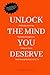 Unlock The Mind You Deserve: The art of creating your positive reality, the best elite mindset mentor book with daily step by step success habits created by the top 1%