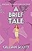 A brief tale (Prequel novella to the What Goes On Tour Series by Gillian     Scott