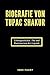 Biografie von Tupac Shakur:...