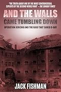 And the Walls Came Tumbling Down: Operation Jericho and the Raid That Saved D-Day (Daring Military Operations of World War Two)
