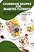 Cookbook recipes for diabetes patients by Chloe Davis