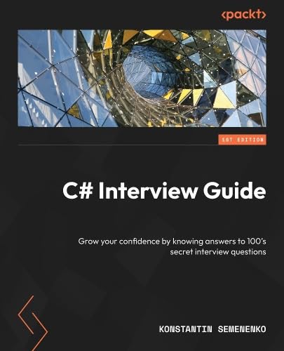 C# Interview Guide: Boost your confidence with answers to hundreds of secret interview questions (Paperback)