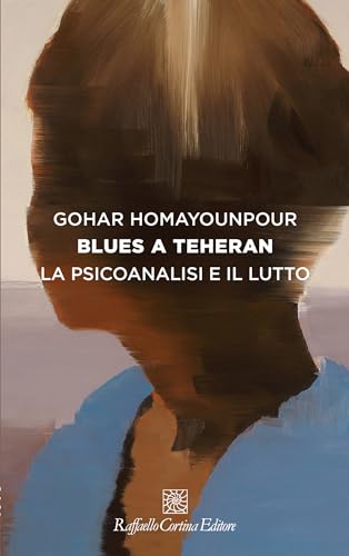 Blues a Teheran: La psicoanalisi e il lutto (Kindle Edition)