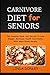 CARNIVORE DIET FOR SENIORS:...