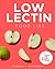 Low Lectin Food List by Morgan F. Whittaker
