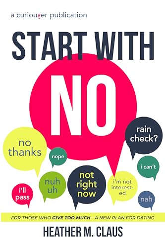 Start With No: For those who give too much—a new plan for dating. (Kindle Edition)