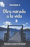 Travesía 5: otra mirada a la vida (Spanish Edition)