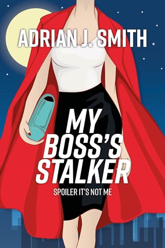 My Boss's Stalker: Spoiler It's Not Me (Kindle Edition)