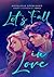 Let’s fall in love by Emily May