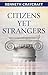 Citizens Yet Strangers by Kenneth Craycraft
