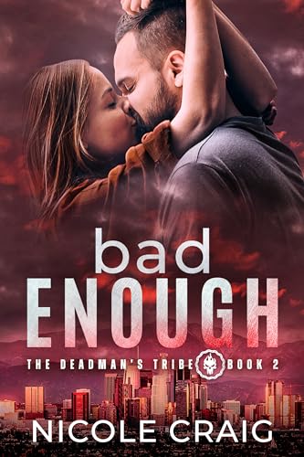 Bad Enough (The Deadman's Tribe #2)