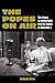 The Popes on Air: The Histo...