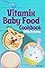Vitamix Baby Food Cookbook:...
