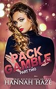 Pack Gamble: Part Two (The Rockview Omegaverse, #5) 