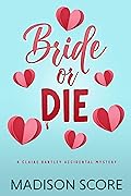 Bride or Die (Claire Hartley Accidental Mystery, #1)