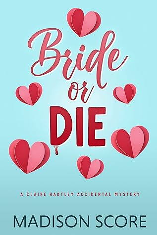 Bride or Die (Claire Hartley Accidental Mystery, #1)