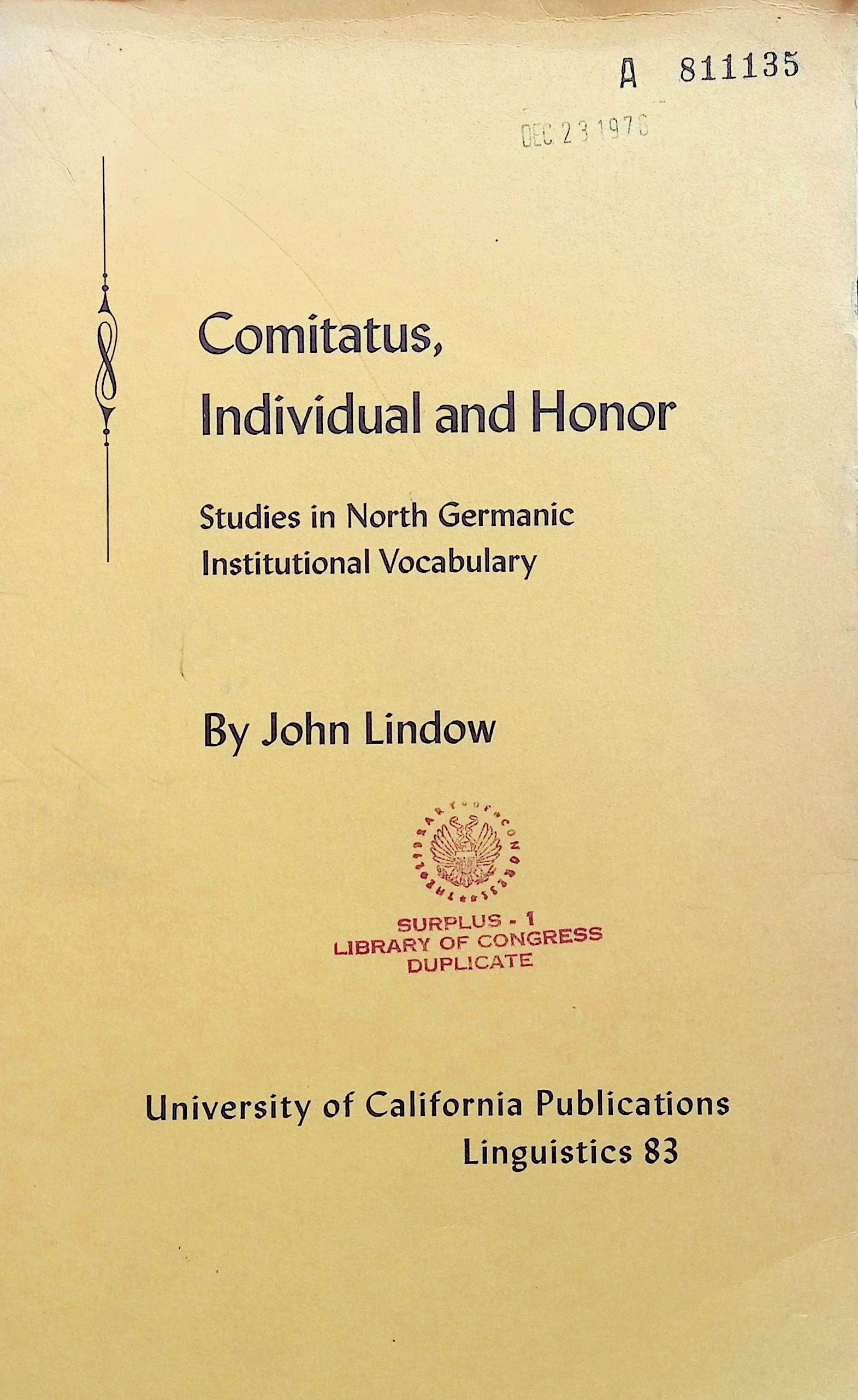 Comitatus, Individual and Honor: Studies in North Germanic Institutional Vocabulary (University of California Publications in Linguistics, #83)