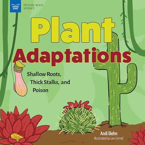 Plant Adaptations: Shallow Roots, Thick Stalks, and Poison (Picture Book Science)