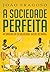A SOCIEDADE PERFEITA