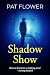 Shadow Show (Pat Flower Australian Thrillers)