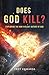 Does God Kill?: Exploring the Non-Violent Nature of God