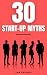 30 START-UP MYTHS: 30 LESSO...