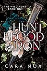 A Hunt of Blood & Iron by Cara Nox