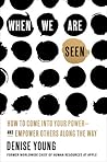 When We Are Seen:...