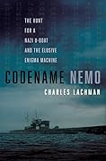 Codename Nemo: The Hunt for a Nazi U-Boat and The Elusive Enigma Machine