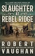 Slaughter at Rebel Ridge: A Classic Western Novella