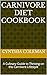 Carnivore Diet Cookbook : A...