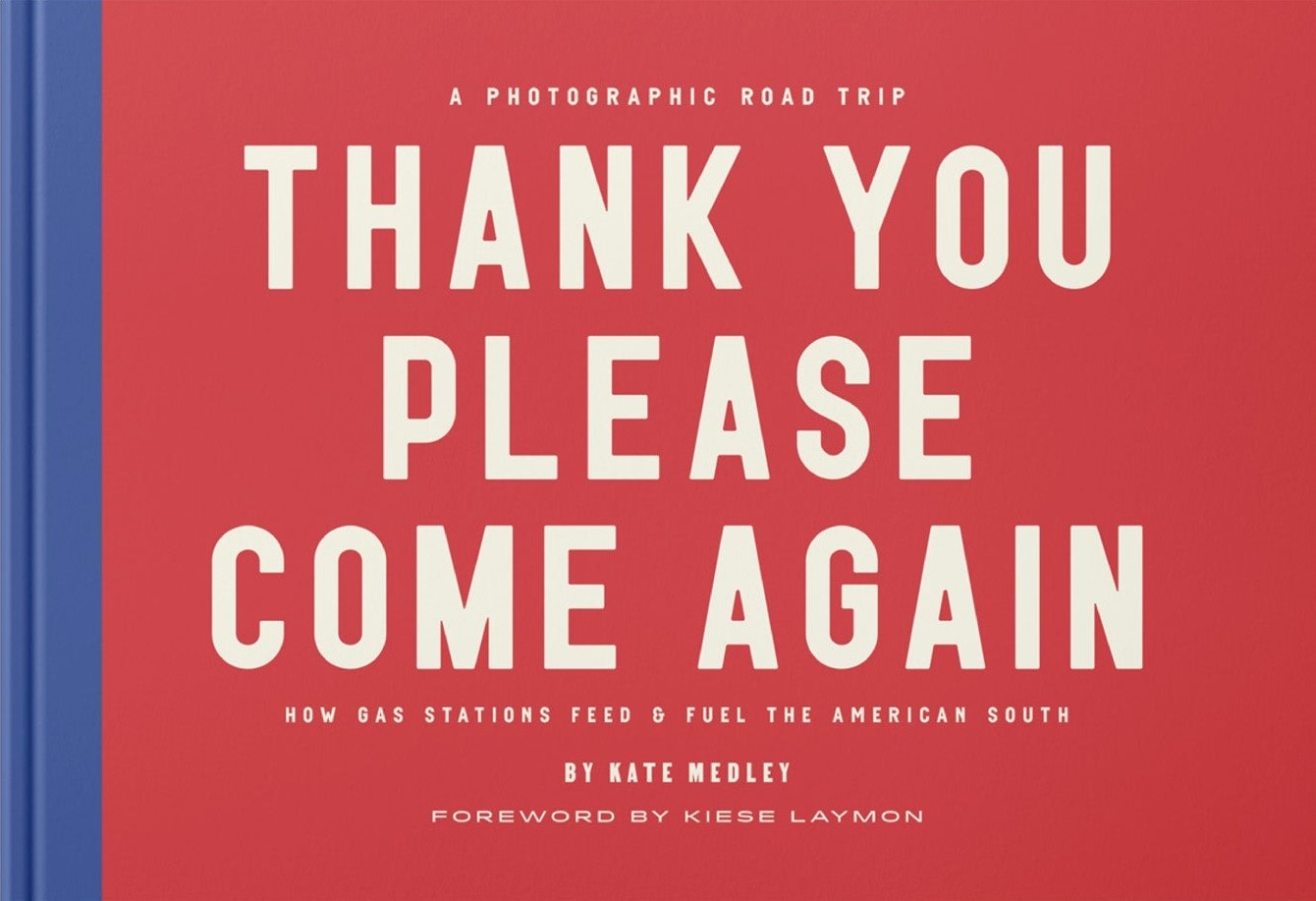 Thank You Please Come Again: How Gas Stations Feed & Fuel the American South: A Photographic Road Trip (Hardcover)