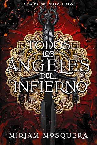 Todos los ángeles del infierno (La caída del cielo, #1)
