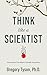 Think Like a Scientist: How...