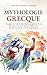 Mythologie Grecque: Voyage au cœur des Mythes grecs, à la découverte des Dieux, Héros et Monstres de la Culture grecque (Mythologica Cosmos) (French Edition)
