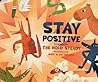 Stay Positive: A Children's Picture Book