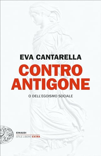 Contro Antigone o dell'egoismo sociale (Kindle Edition)