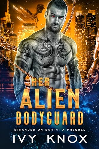 Her Alien Bodyguard: Stranded on Earth: The Prequel (A Sci-Fi Alien Romance)
