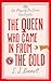 The Queen Who Came in from ...