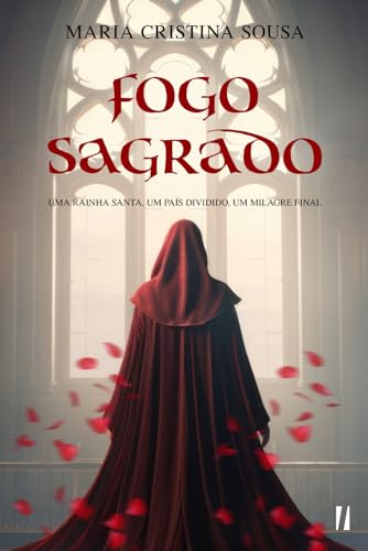 Fogo Sagrado (Crónicas da Rainha Santa Isabel) (Portuguese Edition)