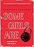 Some Girls Are