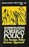 Understanding Foreign Policy: The Foreign Policy Systems Approach Understanding Foreign Policy: The Foreign Policy Systems Approach